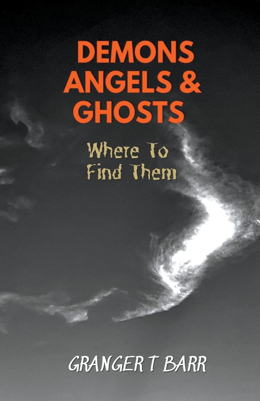 Angels, Demons And Ghosts: Where To Find Them (Ghostly Encounters)