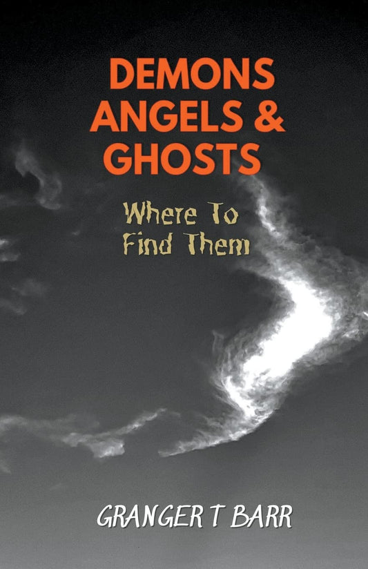 Angels, Demons And Ghosts: Where To Find Them (Ghostly Encounters)