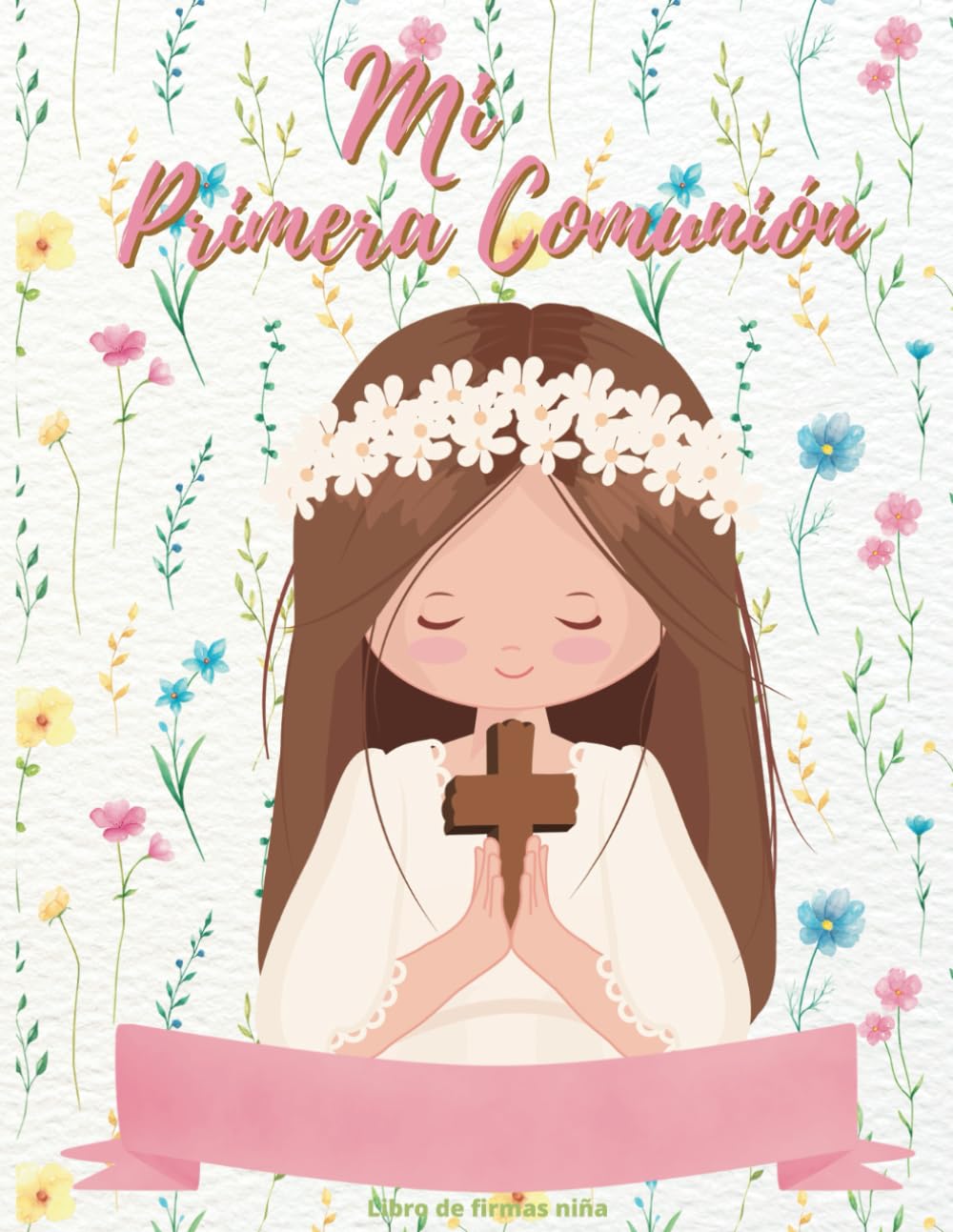 Libro de firmas Comunión niña: Personalizado -Para dedicatorias, fotos, dos páginas de " Lienzo huellas Comunión " y esp