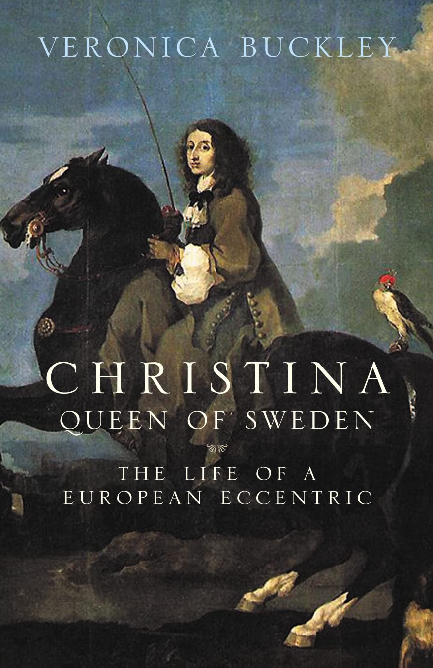 Christina Queen of Sweden : The Restless Life of a European Eccentric