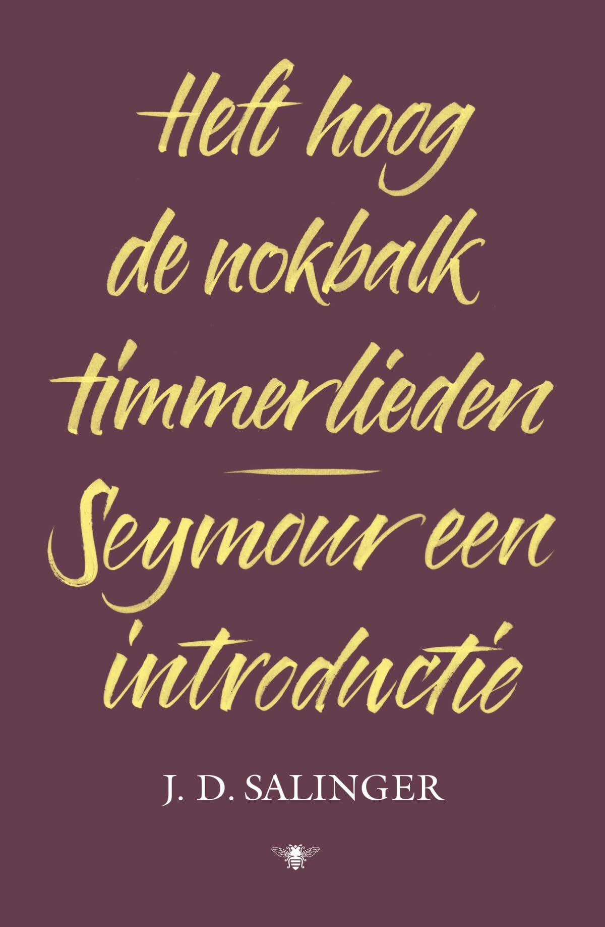 Heft hoog de nokbalk, timmerlieden en Seymour, een introductie (Dutch Edition)