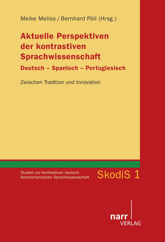 Aktuelle Perspektiven der kontrastiven Sprachwissenschaft. Deutsch - Spanisch - Portugiesisch: Zwischen Tradition und Innovation