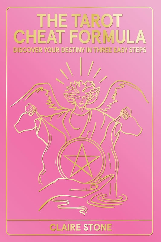 The Tarot Cheat Formula: Discover Your Destiny in Three Easy Steps
