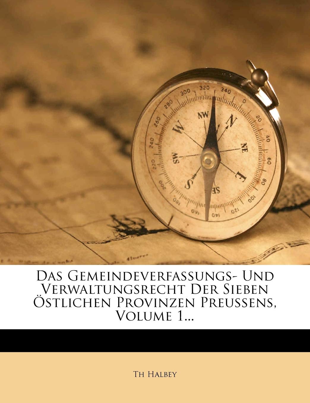 Das Gemeindeverfassungs- Und Verwaltungsrecht Der Sieben Ostlichen Provinzen Preussens, Volume 1... (German Edition)