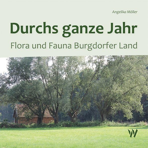 Durchs ganze Jahr: Flora und Fauna Burgdorfer Land