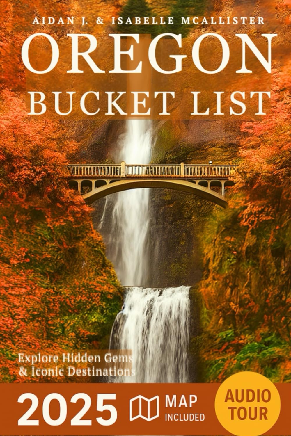 OREGON BUCKET LIST: Explore Hidden Gems and Iconic Destinations. Turn Your Dreams into Reality While Creating Lifelong Memories (Includes Interactive