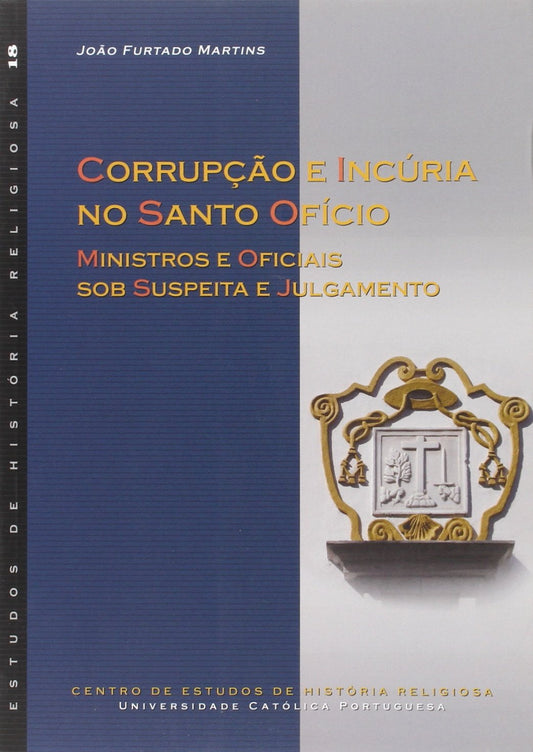 Corrupção e incúria no Santo Ofício: ministros e oficiais sob suspeita e julgamento