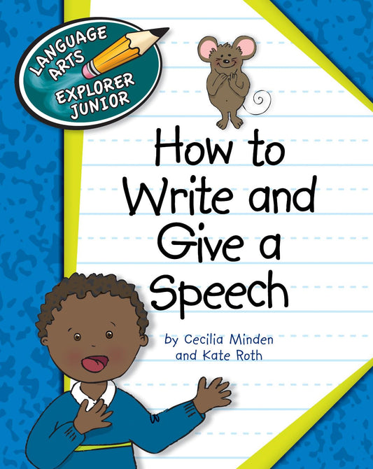 How to Write and Give a Speech (Explorer Junior Library: How to Write)
