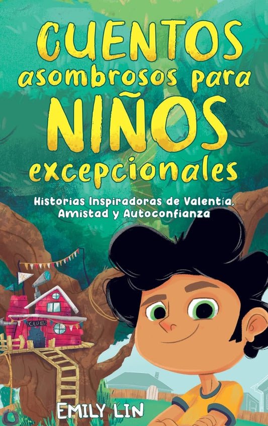 Cuentos asombrosos para niños excepcionales: Historias inspiradoras de valentía, amistad y autoconfianza (Spanish Editio