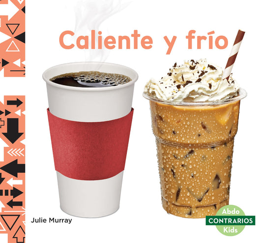 Caliente y frío/ Hot and Cold (Contrarios / Opposites) (Spanish Edition)