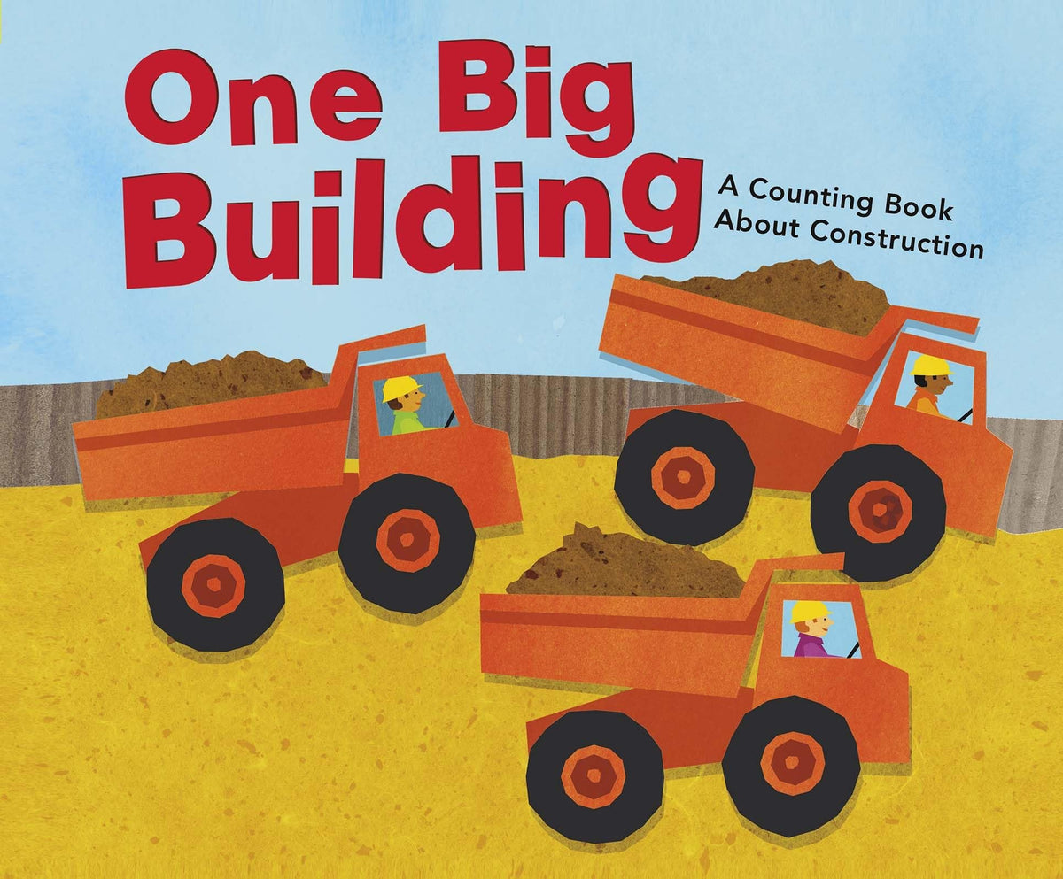 One Big Building: A Counting Book About Construction (Know Your Numbers)