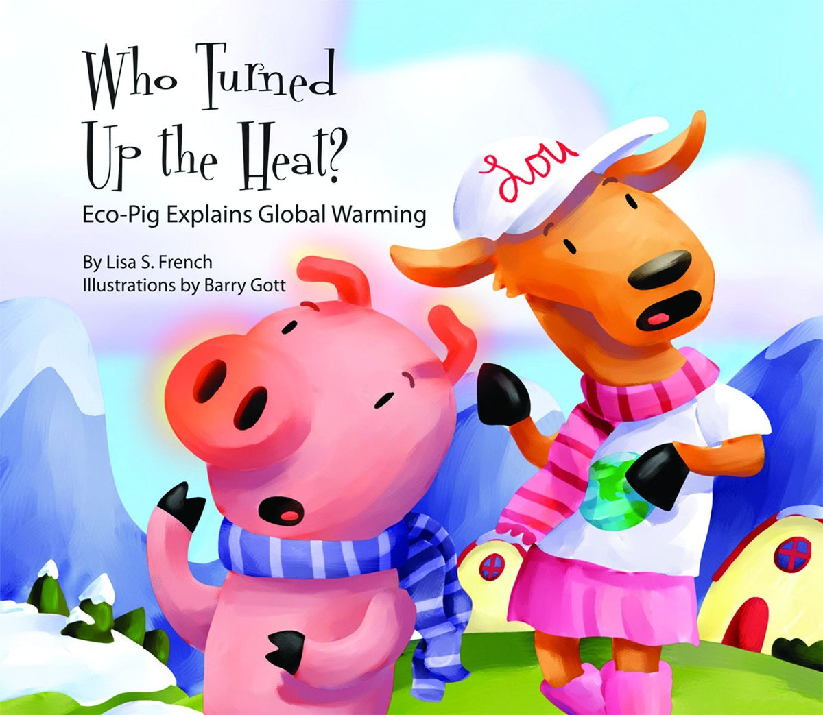 Who Turned Up the Heat?: Eco-Pig Explains Global Warming