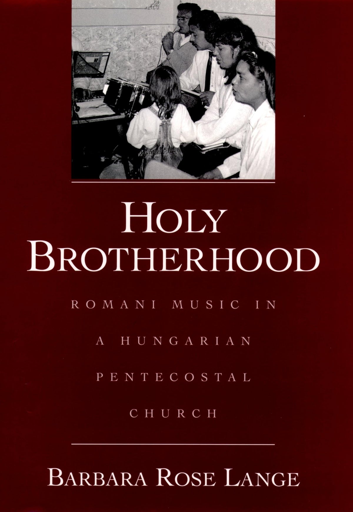 Holy Brotherhood: Romani Music in a Hungarian Pentecostal Church