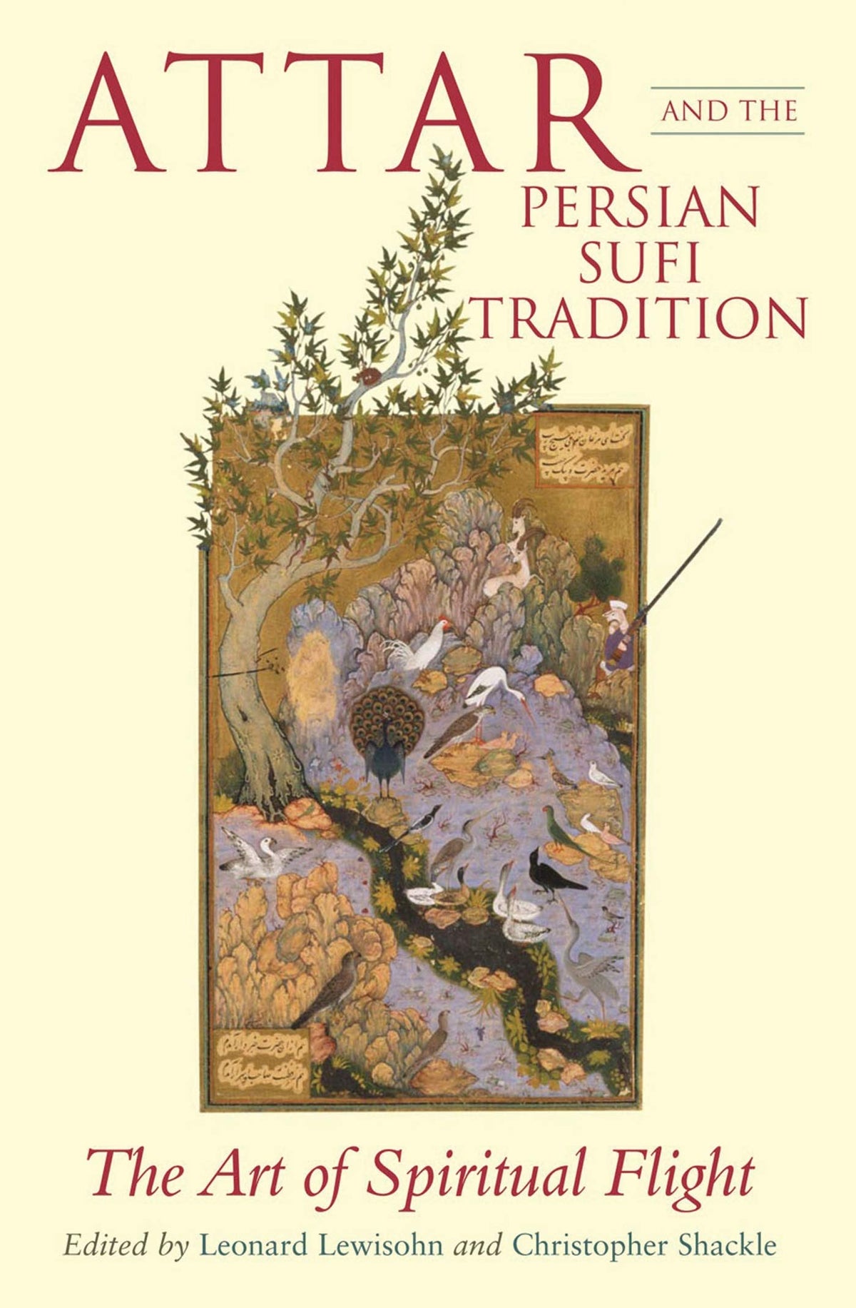Attar and the Persian Sufi Tradition: The Art of Spiritual Flight