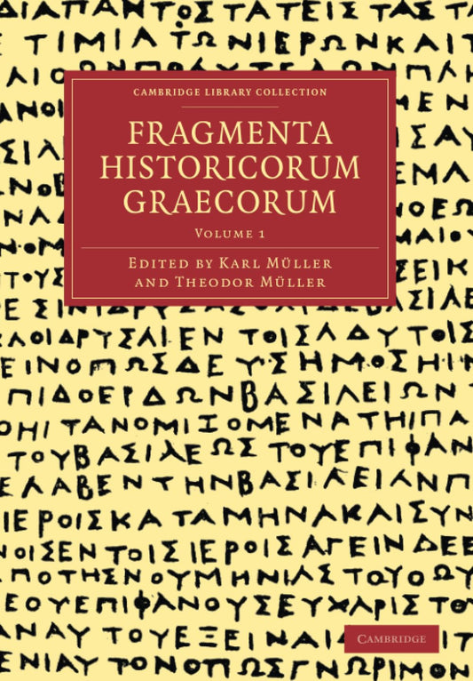 Fragmenta Historicorum Graecorum (Cambridge Library Collection - Classics)