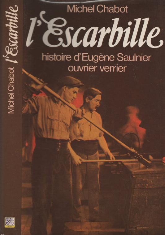 L'Escarbille : Histoire d'Eugène Saulnier, ouvrier verrier (La France retrouvée)