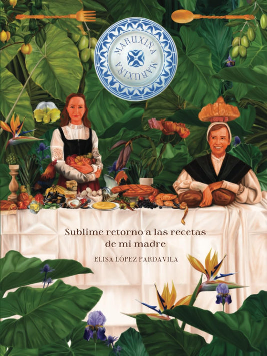 Maruxiña: Sublime retorno a las recetas de mi madre (Spanish Edition)