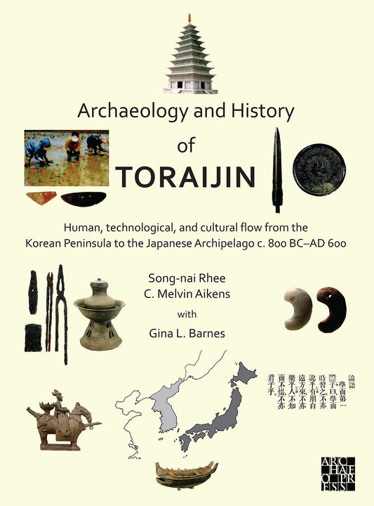 Archaeology and History of Toraijin: Human, Technological, and Cultural Flow from the Korean Peninsula to the Japanese A