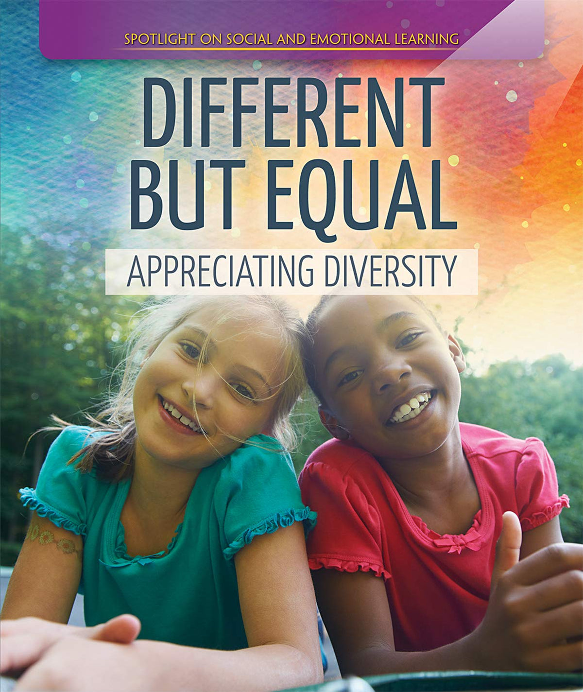 Different but Equal: Appreciating Diversity (Spotlight On Social and Emotional Learning)
