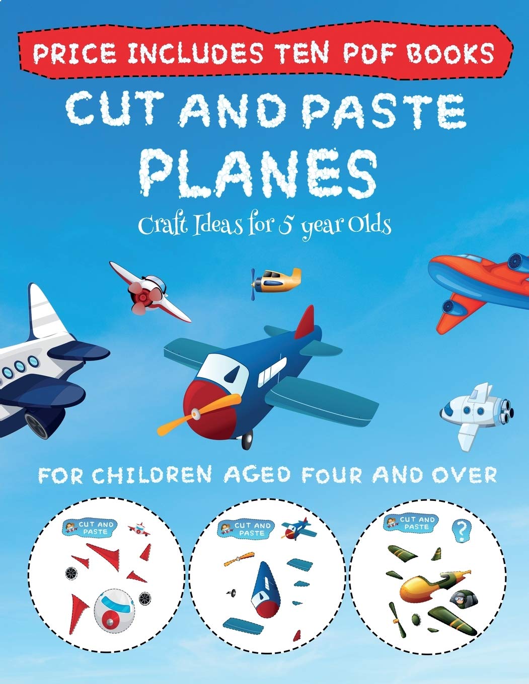 Craft Ideas for 5 year Olds (Cut and Paste - Planes): This book comes with collection of downloadable PDF books that wil