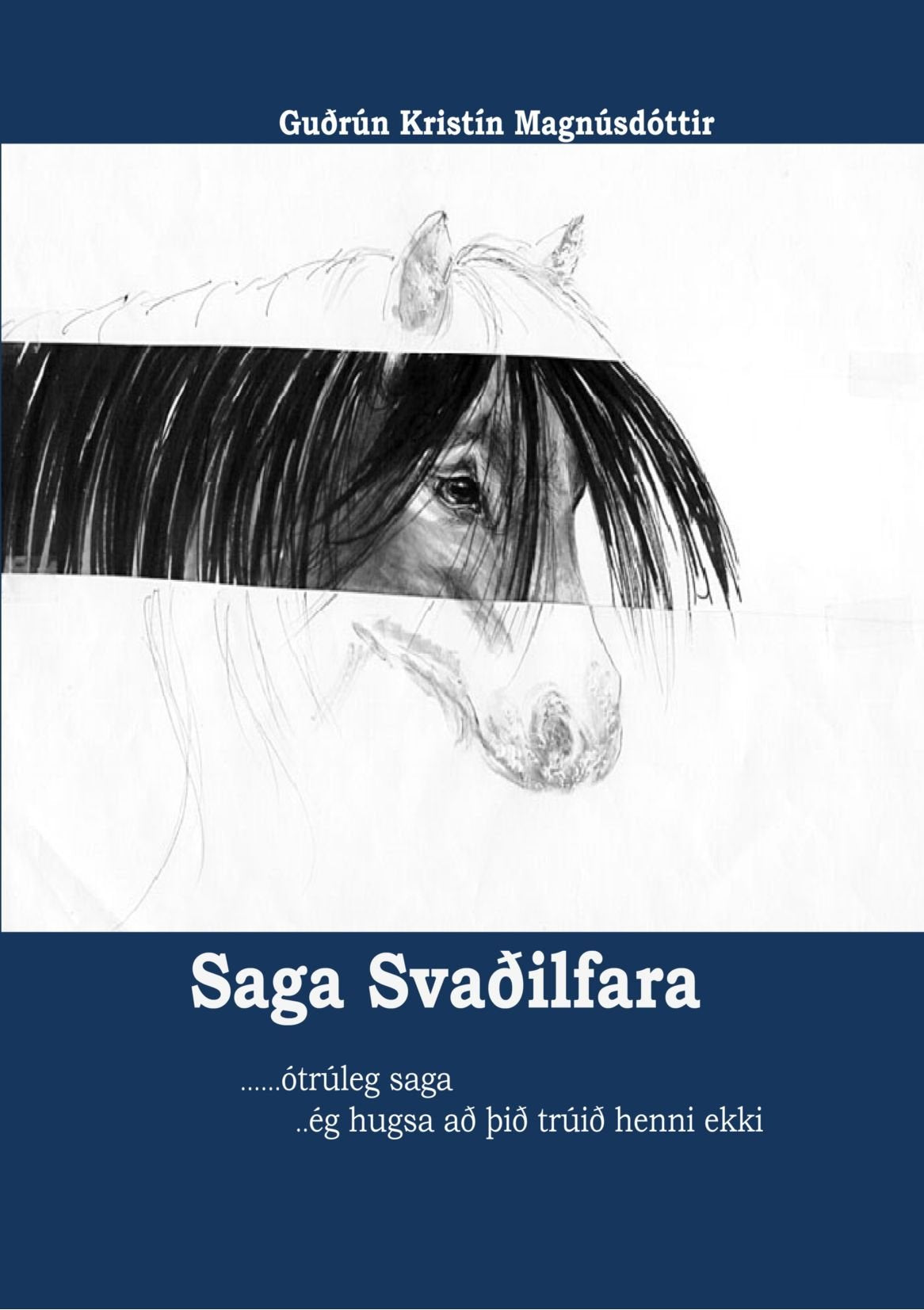 Saga Svaðilfara: The unbelievable emotional life of a stallion-pony, his love for his owner's wife. (Icelandic Edition)