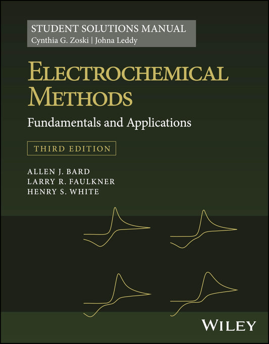 Electrochemical Methods: Fundamentals and Applications, 3e Student Solutions Manual: Fundamentals and Applications 3e, Student Solutions Manual