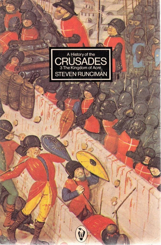 A History of the Crusades: The Kingdom of Acre v. 3 (Peregrine Books)