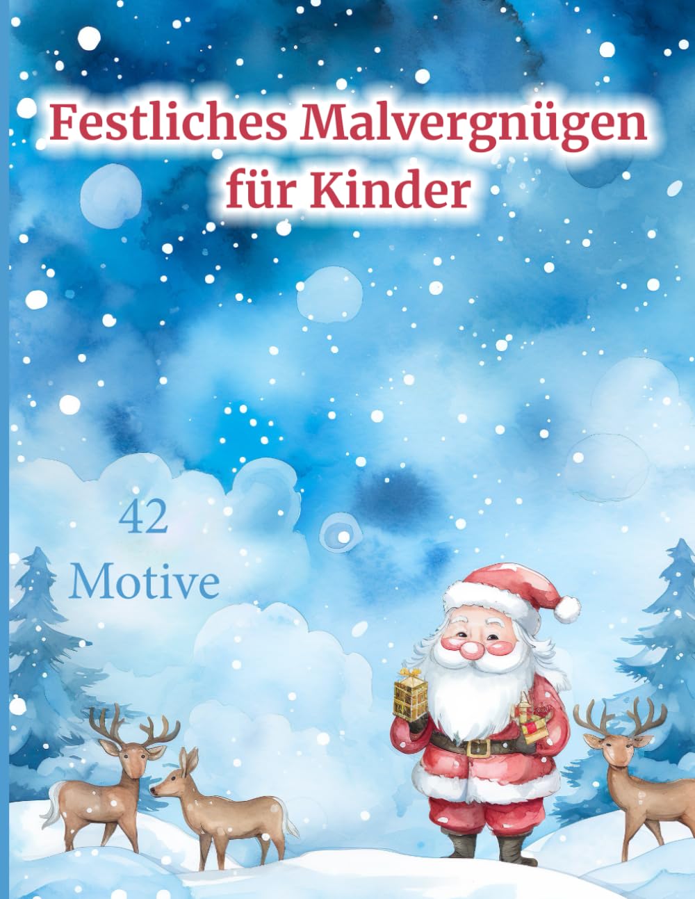 Festliches Malvergnügen für Kinder - 42 Motive -: Entdecke die wahre Magie von Weihnachten in einem Ausmalbuch, das Kind
