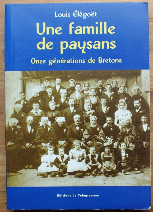 Une famille de paysans : Onze générations de Bretons