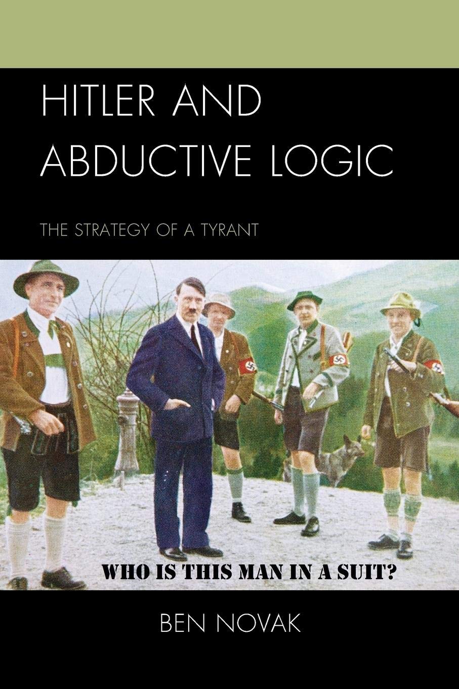 Hitler and Abductive Logic: The Strategy of a Tyrant
