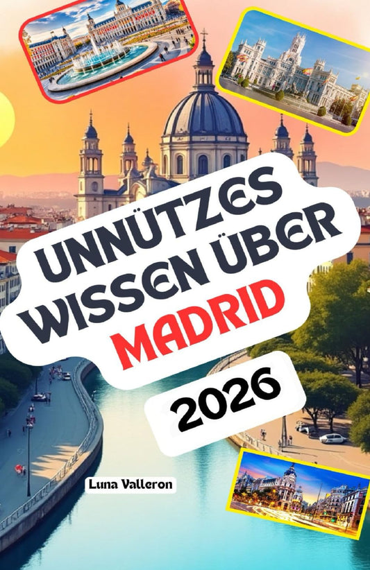 Unnützes Wissen über Madrid: Über 200 lustige und skurrile Fakten, die du wahrscheinlich noch nicht gehört hast – das id
