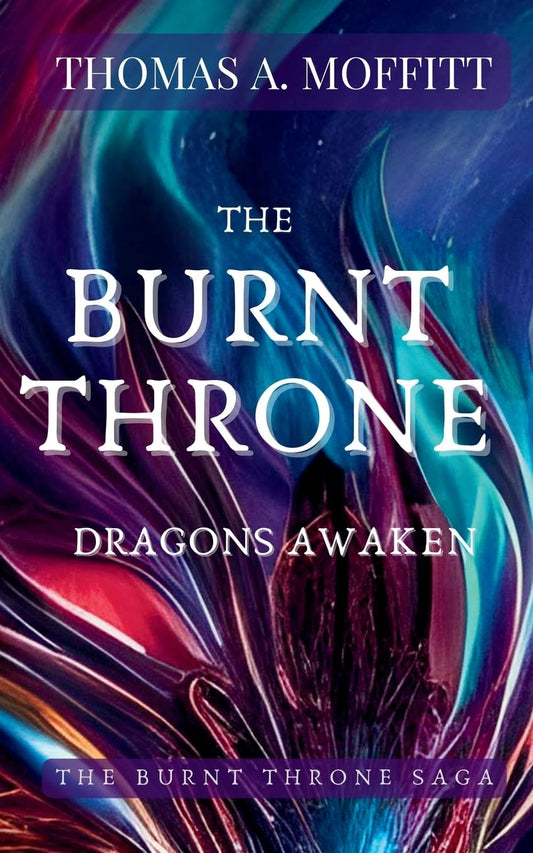 The Burnt Throne: Dragons Awaken (The Burnt Throne Sage)