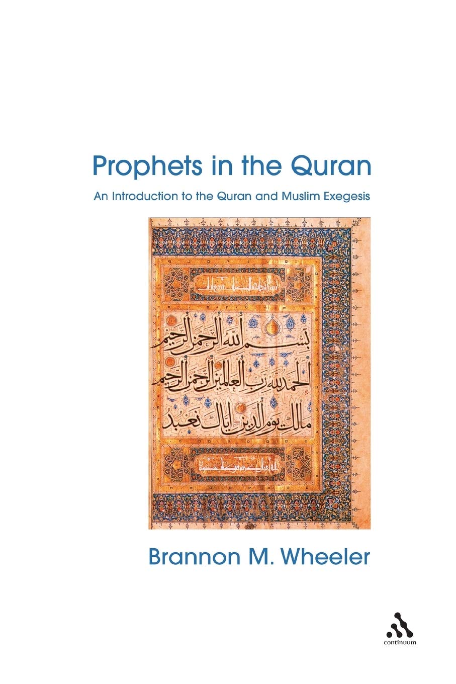 Prophets in the Quran: An Introduction to the Quran and Muslim Exegesis (Comparative Islamic Studies)