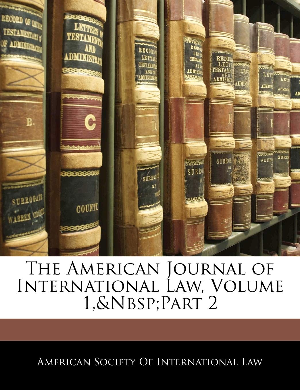 The American Journal of International Law, Volume 1, Part 2