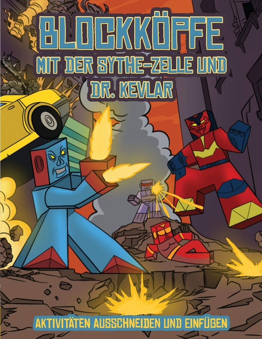 Aktivitäten ausschneiden und einfügen (Blockköpfe - mit der Sythe-Zelle und Dr. Kevlar): Dieses Blockköpfe Papier -Bastelbuch für Kinder kommt mit 7 ... und 1 Schwebeboard (German Edition)