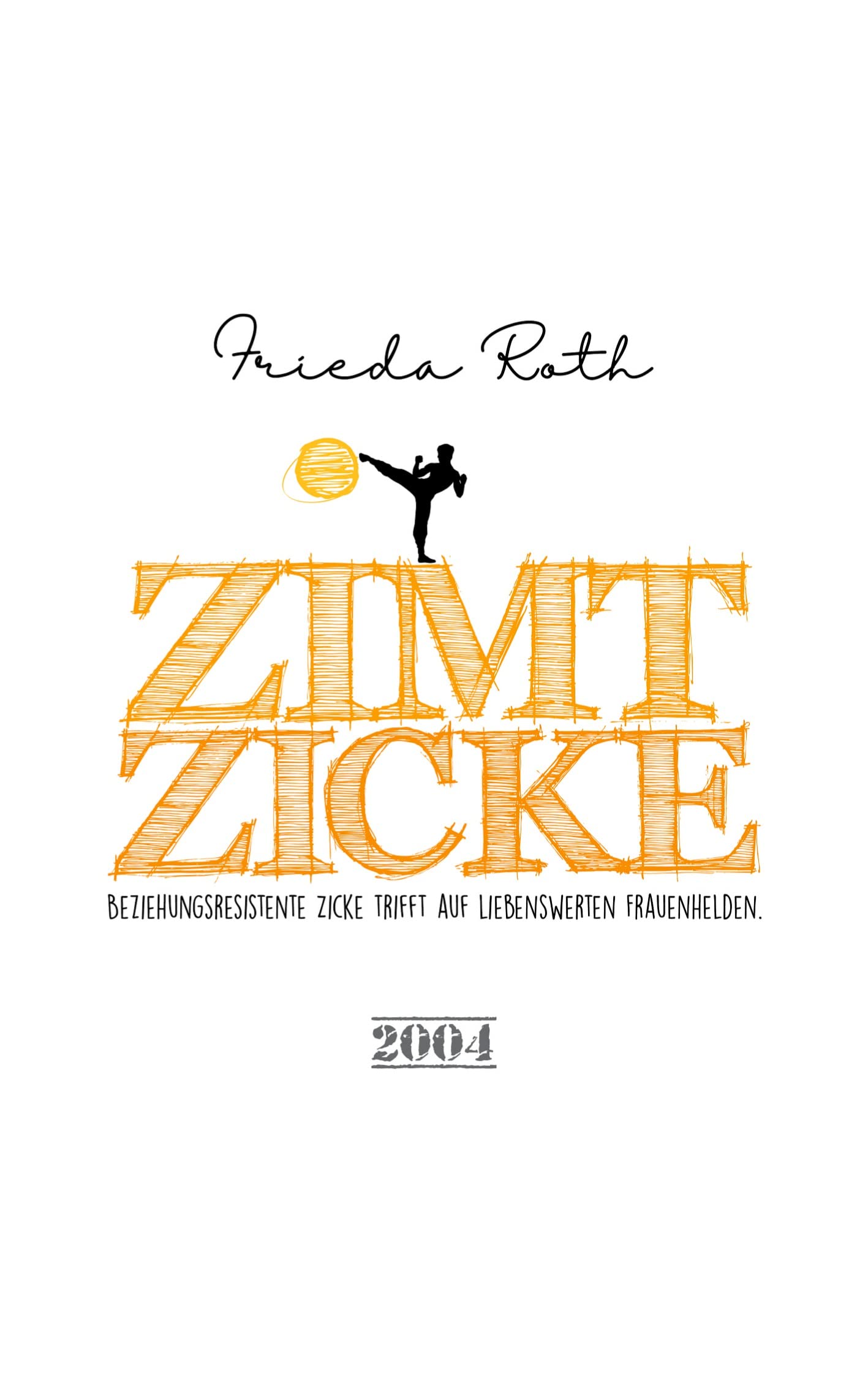 Zimtzicke: Beziehungsresistente Zicke trifft auf liebenswerten Frauenhelden (German Edition)