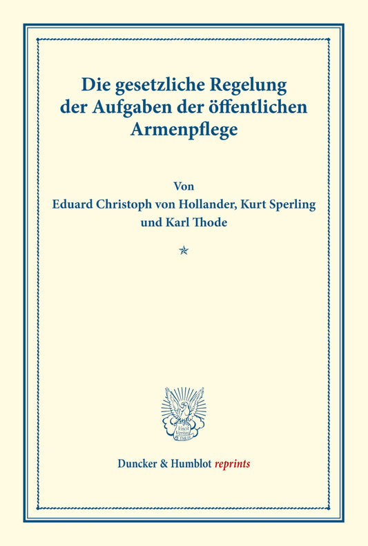 Die Gesetzliche Regelung Der Aufgaben Der Offentlichen Armenpflege: Schriften Des Deutschen Vereins Fur Armenpflege Und Wohltatigkeit (Duncker & Humblot Reprints) (German Edition)