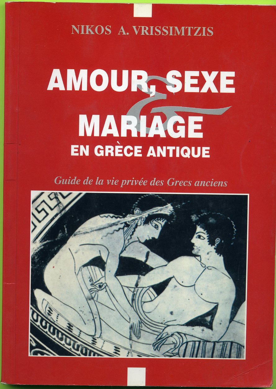 Amour, sexe mariage en Grece antique - guide de la vie privee des grecs anciens