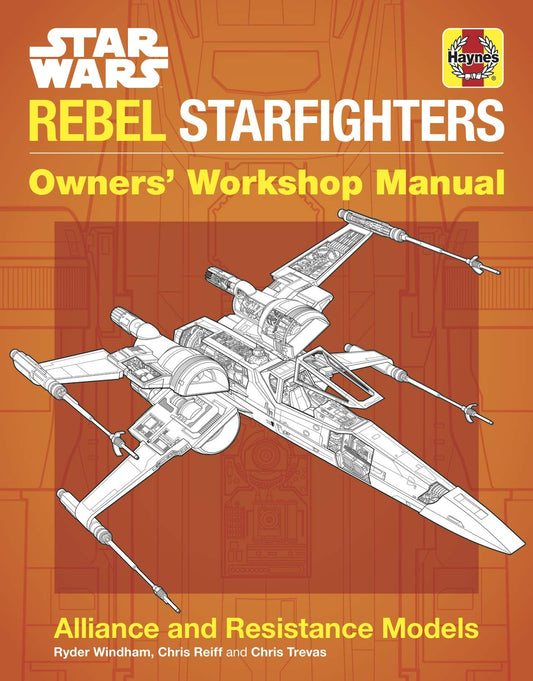 Star Wars Rebel Starfighters: Alliance and Resistance Models (Owners Workshop Manual)