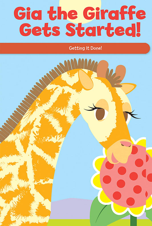 Gia the Giraffe Gets Started!: Getting It Done! (Social and Emotional Learning for the Real World)