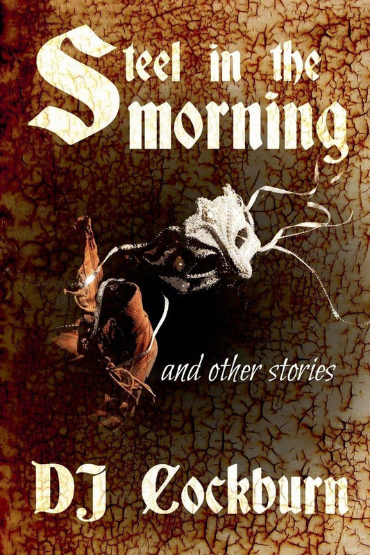 Steel in the Morning and Other Stories