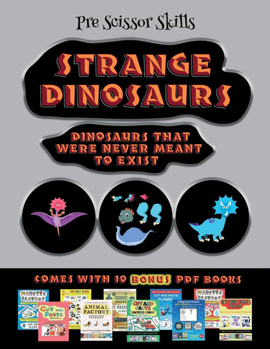 Pre Scissor Skills (Strange Dinosaurs - Cut and Paste): This book comes with a collection of downloadable PDF books that