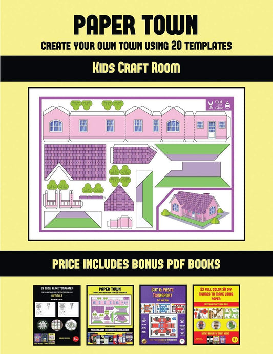 Crafts for 9 Year Olds (Paper Town - Create Your Own Town Using 20 Templates): 20 full-color kindergarten cut and paste