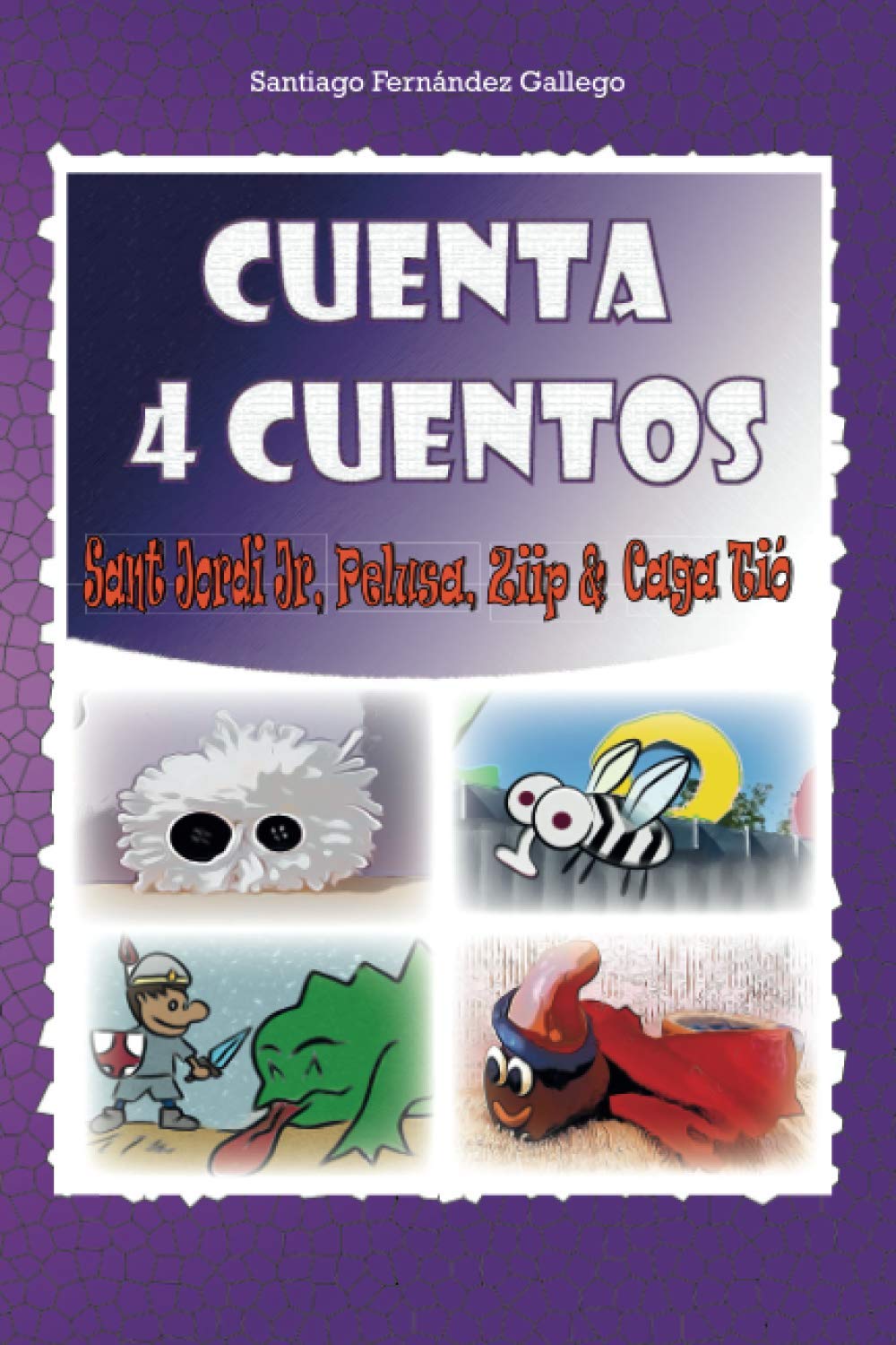 Cuenta Cuatro Cuentos: Ziip, Caga Tió, Pelusa y Sant Jordi Junior (Spanish Edition)