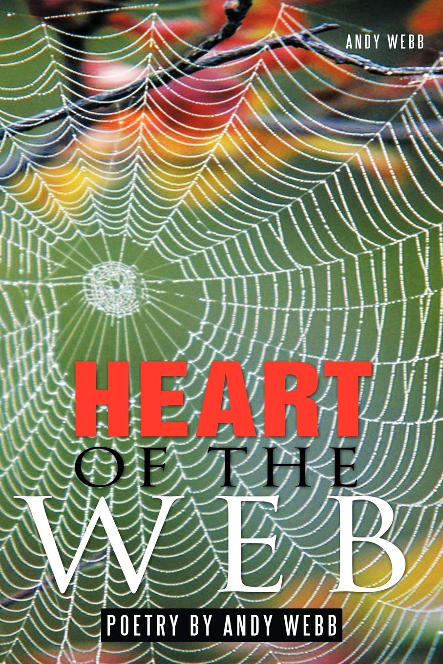 Heart of the Web: Poetry by Andy Webb