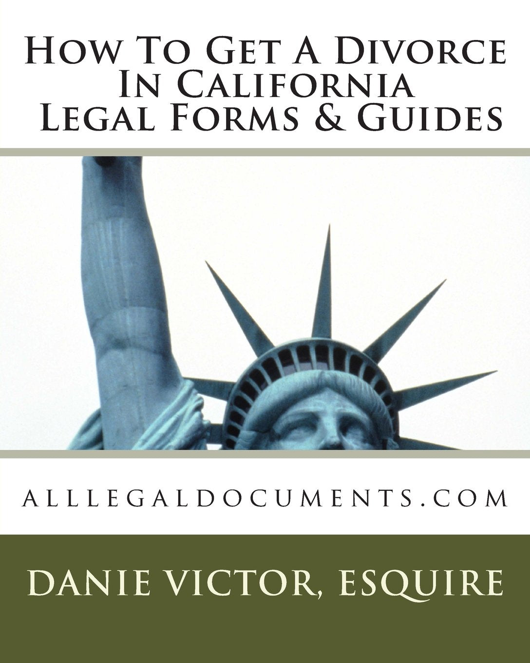 How To Get A Divorce In California Legal Forms & Guides: alllegaldocuments.com (500 legal forms book series) (Volume 1)