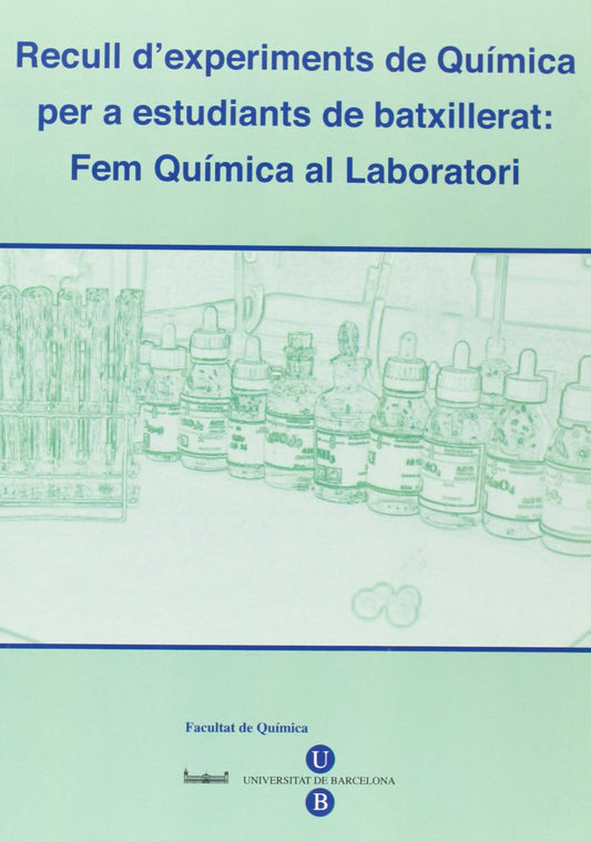 Recull d'experiments de Química per a estudiants de batxillerat. Fem química al laboratori (2010)