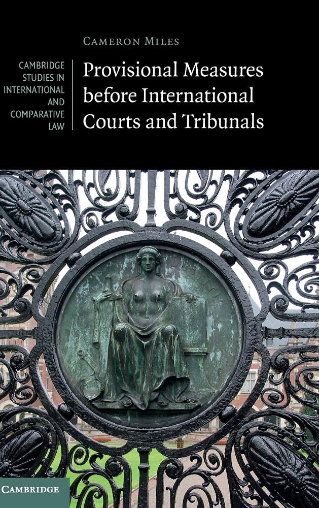 Provisional Measures before International Courts and Tribunals (Cambridge Studies in International and Comparative Law, Series Number 128)
