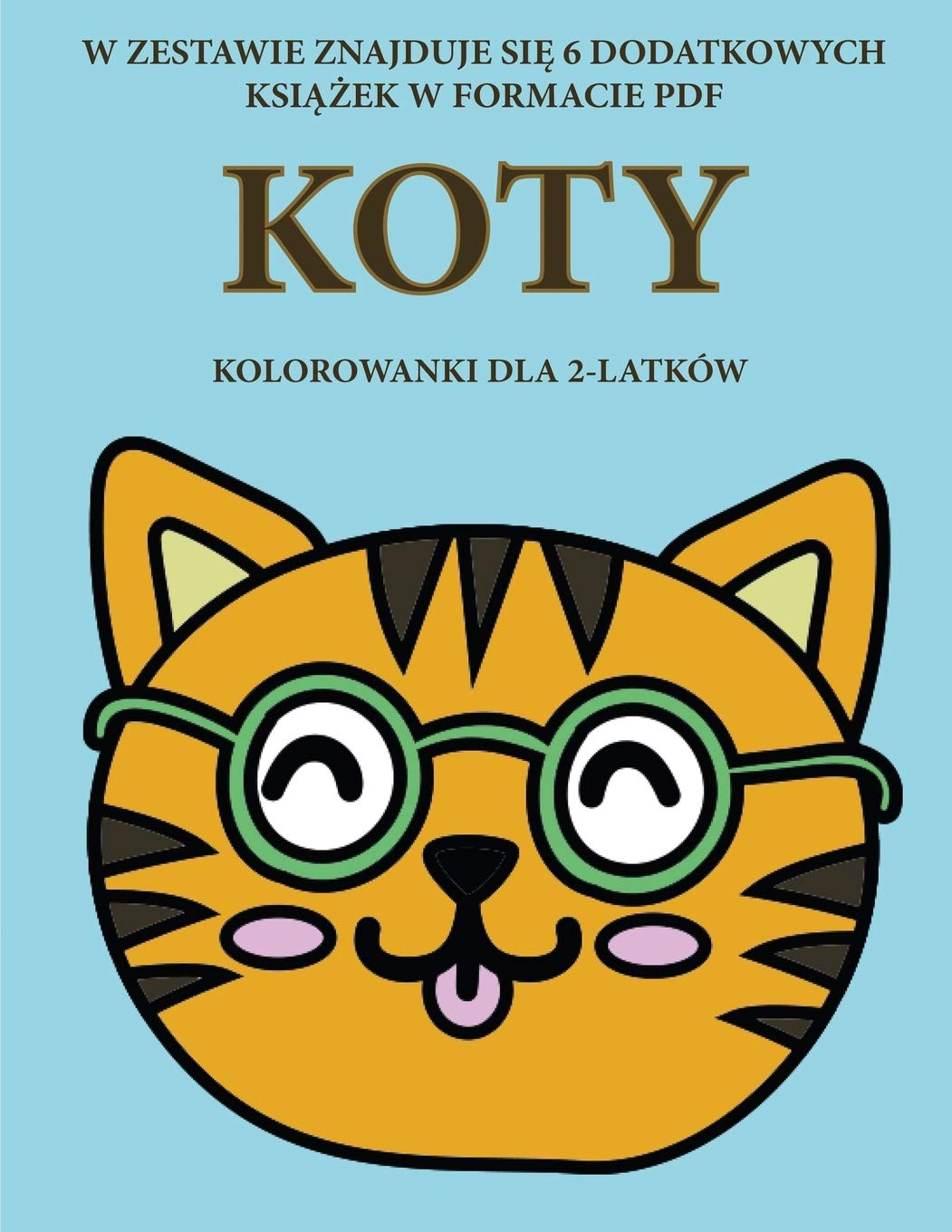 Kolorowanki dla 2-latków (Koty): Ta książka zawiera 40 kolorowych stron z dodatkowymi grubymi liniami, które zmniejszają