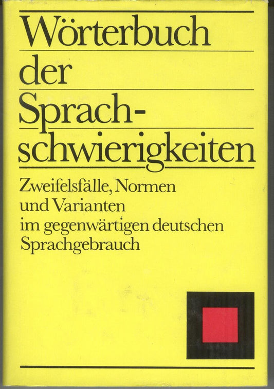 Wörterbuch der Sprachschwierigkeiten: Zweifelsfälle, Normen und Varianten im gegenwärtigen deutschen Sprachgebrauch (